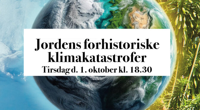 1/10 2024 AUH: Jordens forhistoriske klimakatastrofer